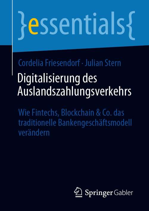 Book cover of Digitalisierung des Auslandszahlungsverkehrs: Wie Fintechs, Blockchain & Co. das traditionelle Bankengeschäftsmodell verändern (1. Aufl. 2020) (essentials)