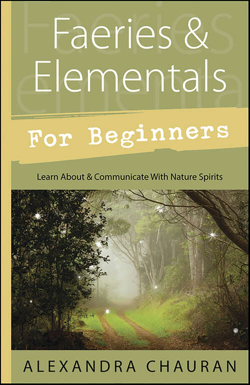 Book cover of Faeries & Elementals for Beginners: Learn About & Communicate With Nature Spirits