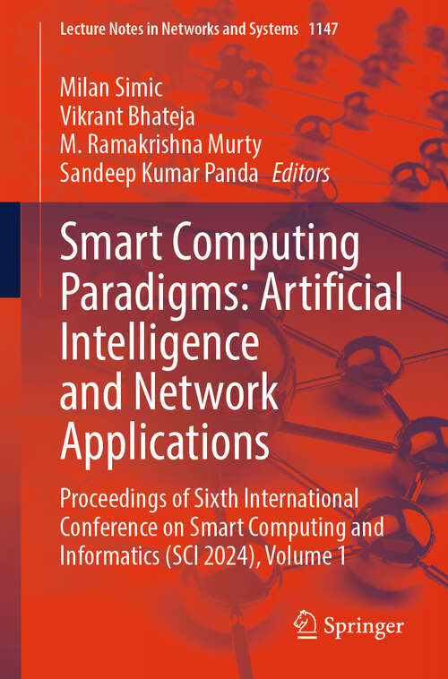 Book cover of Smart Computing Paradigms: Proceedings of Sixth International Conference on Smart Computing and  Informatics (SCI 2024), Volume 1 (Lecture Notes in Networks and Systems #1147)