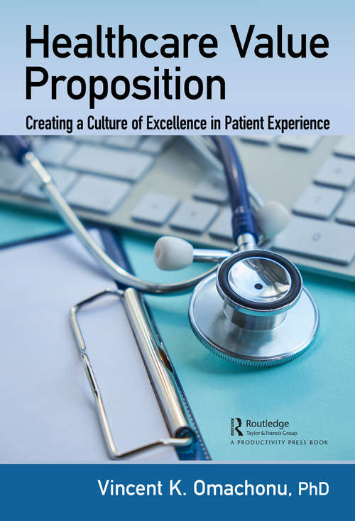 Book cover of Healthcare Value Proposition: Creating a Culture of Excellence in Patient Experience