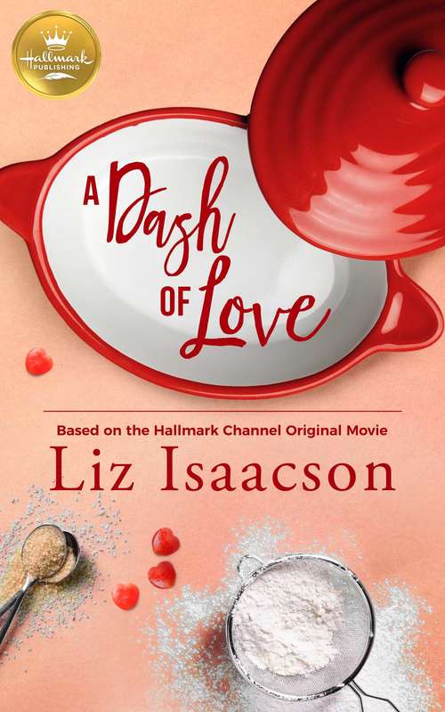 Book cover of A Dash of Love: Based on a Hallmark Channel original movie