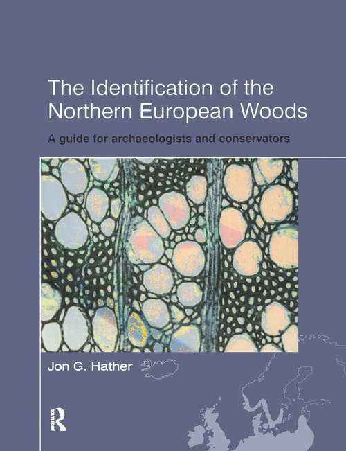 Book cover of The Identification of Northern European Woods: A Guide for Archaeologists and Conservators (UCL Institute of Archaeology Publications)