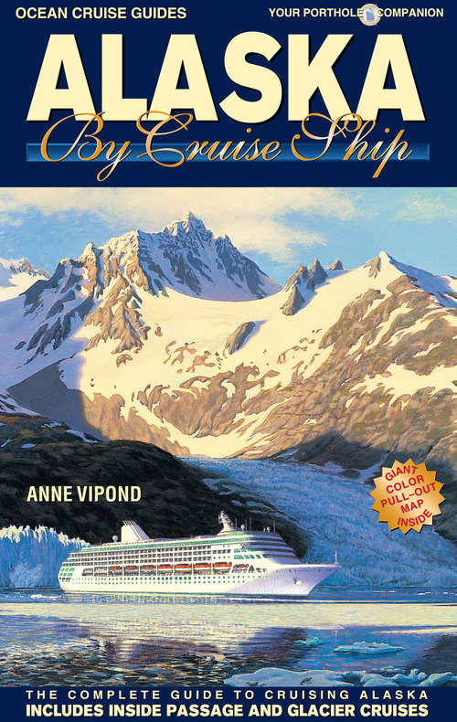 Book cover of Alaska By Cruise Ship : The Complete Guide to Cruising Alaska (Ninth Edition )