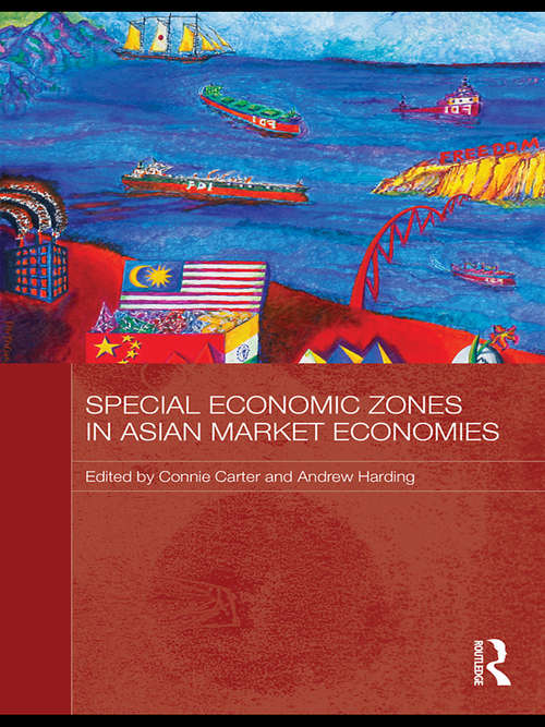 Book cover of Special Economic Zones in Asian Market Economies (Routledge Studies in the Growth Economies of Asia)