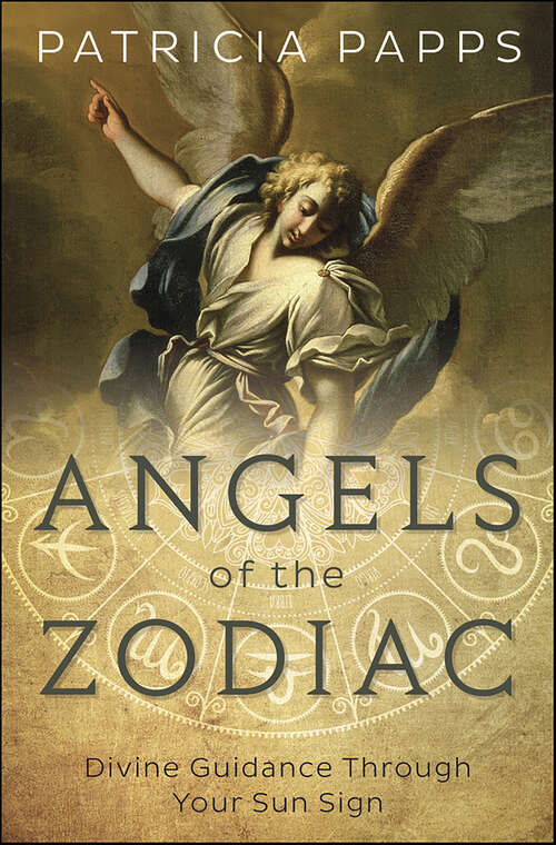 Book cover of Angels of the Zodiac: Divine Guidance Through Your Sun Sign