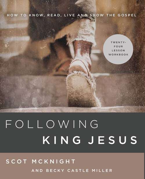 Book cover of Following King Jesus: How to Know, Read, Live, and Show the Gospel