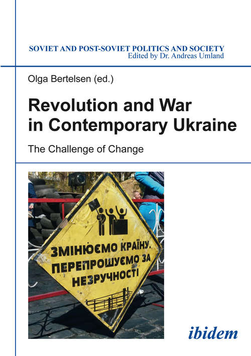 Book cover of Revolution and War in Contemporary Ukraine: The Challenge of Change (Soviet and Post-Soviet Politics and Society #161)