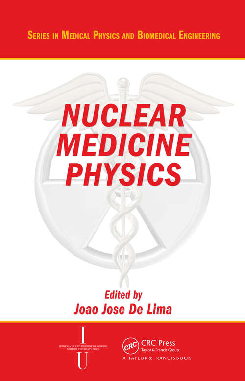 Book cover of Nuclear Medicine Physics (1) (Series in Medical Physics and Biomedical Engineering)