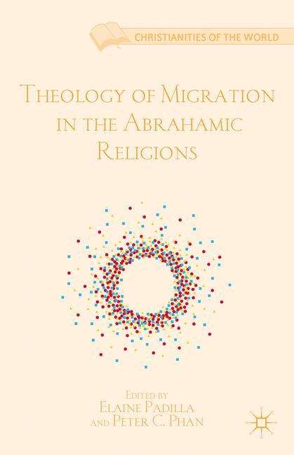 Book cover of Theology Of Migration In The Abrahamic Religions