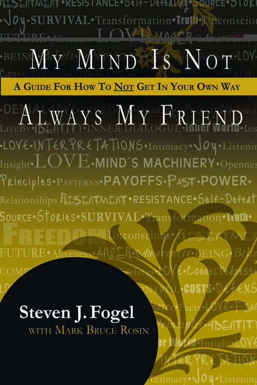 Book cover of My Mind Is Not Always My Friend: A Guide for How to Not Get in Your Own Way