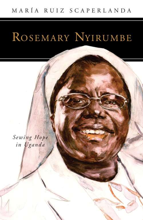 Book cover of Rosemary Nyirumbe: Sewing Hope in Uganda (People of God)
