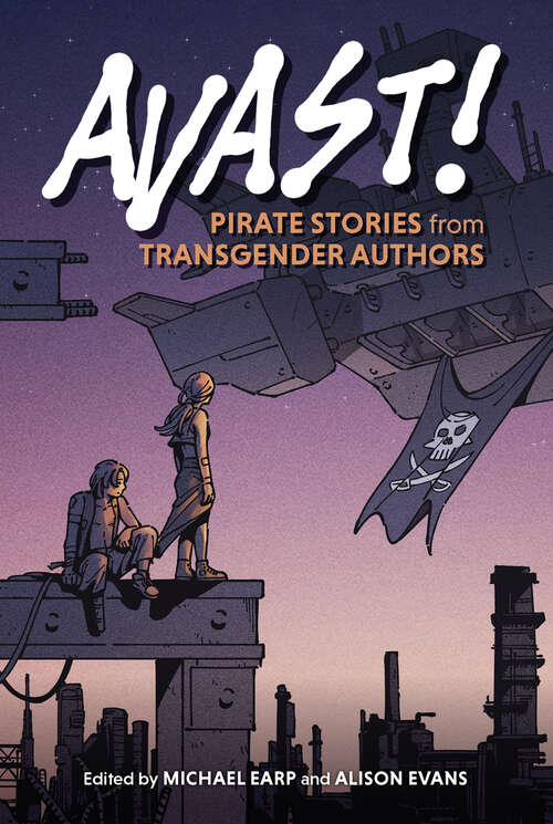 Book cover of Avast!: Pirate Stories from Transgender Authors
