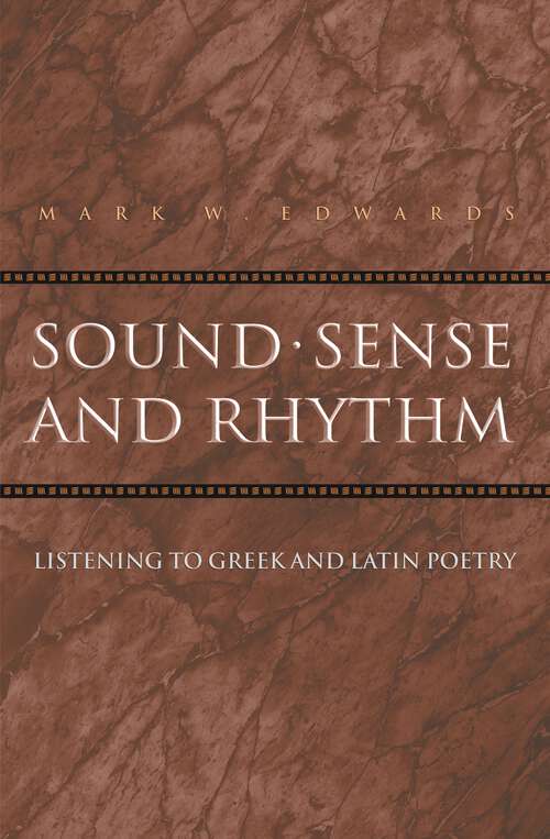 Book cover of Sound, Sense, and Rhythm: Listening to Greek and Latin Poetry (Martin Classical Lectures #16)