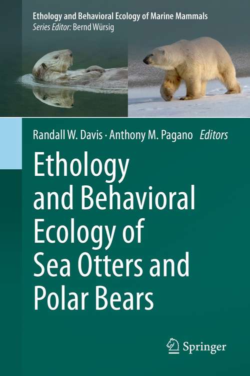 Book cover of Ethology and Behavioral Ecology of Sea Otters and Polar Bears (1st ed. 2021) (Ethology and Behavioral Ecology of Marine Mammals)