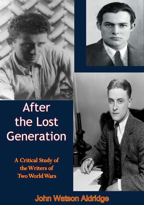 Book cover of After the Lost Generation: A Critical Study of the Writers of Two World Wars