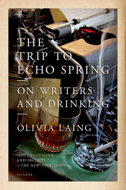 Book cover of The Trip to Echo Spring: On Writers and Drinking