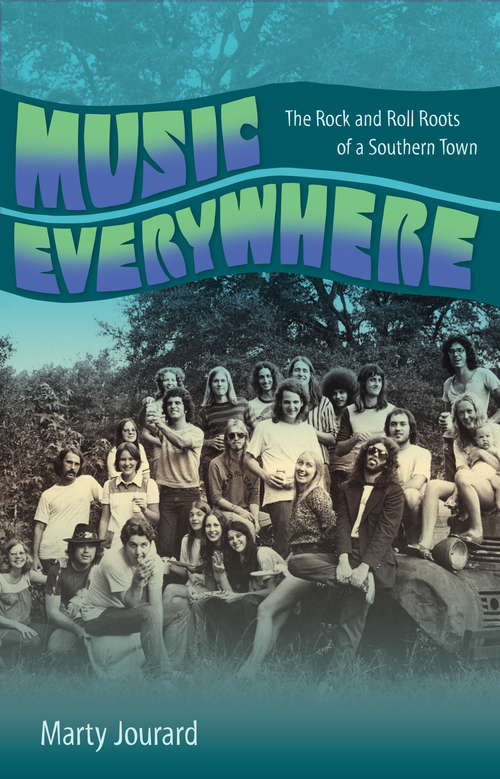 Book cover of Music Everywhere: The Rock and Roll Roots of a Southern Town