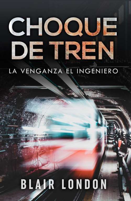 Book cover of Choque de tren: La venganza del ingeniero