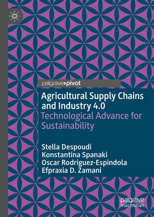 Book cover of Agricultural Supply Chains and Industry 4.0: Technological Advance for Sustainability (1st ed. 2021)