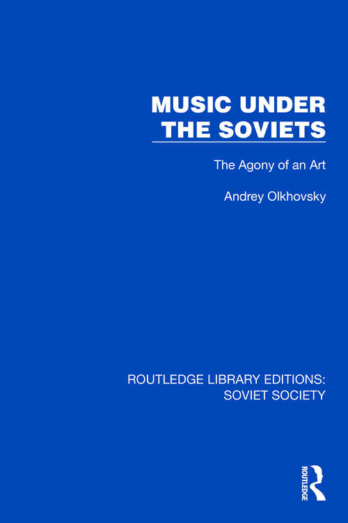 Book cover of Music Under the Soviets: The Agony of an Art (Routledge Library Editions: Soviet Society)