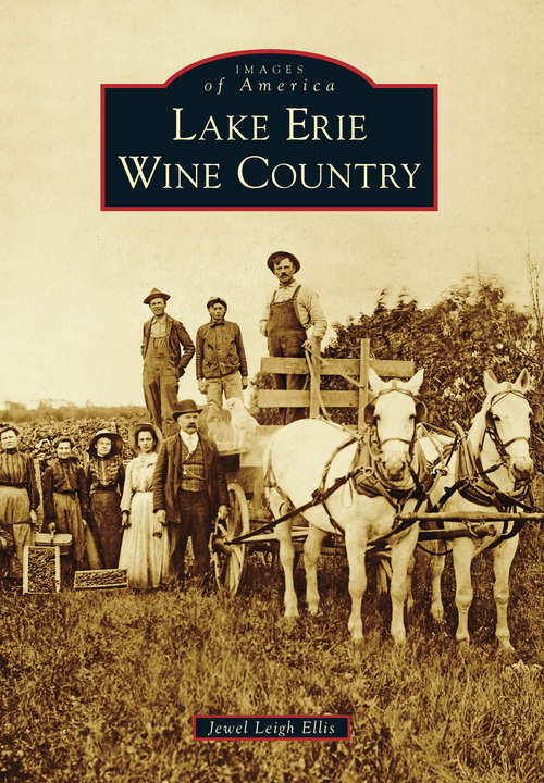 Book cover of Lake Erie Wine Country (Images of America)