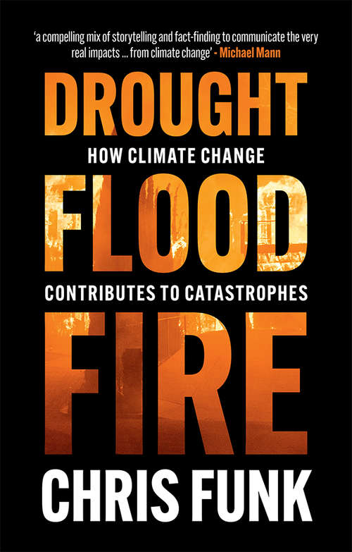 Book cover of Drought, Flood, Fire: How Climate Change Contributes to Catastrophes