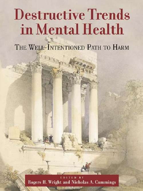 Book cover of Destructive Trends in Mental Health: The Well Intentioned Path to Harm