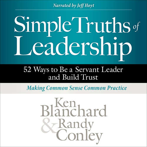 Book cover of Simple Truths of Leadership: 52 Ways to Be a Servant Leader and Build Trust
