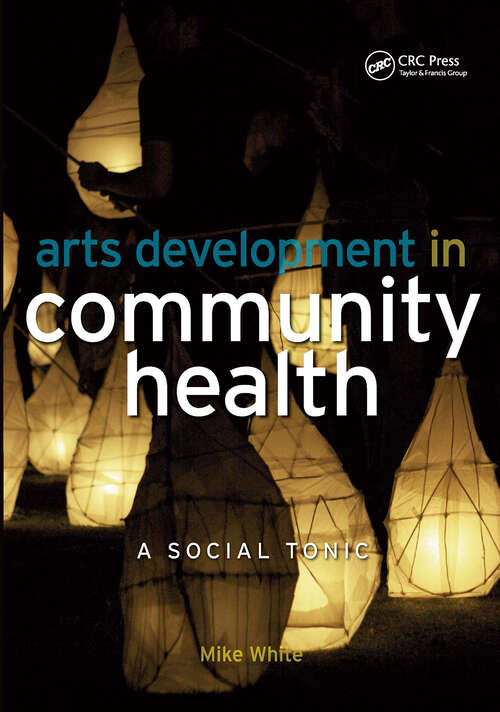 Book cover of Arts Development in Community Health: A Social Tonic