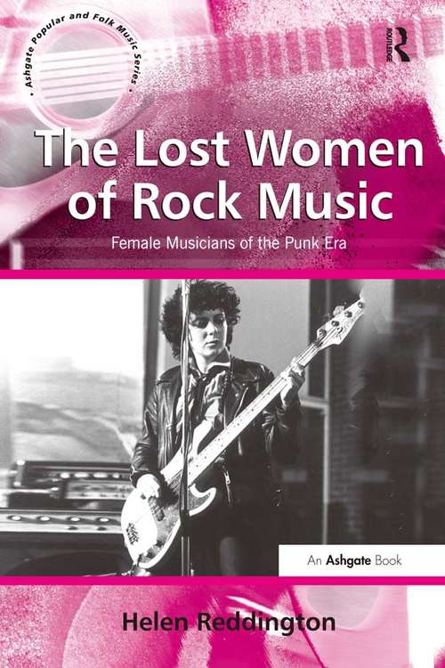 Book cover of The Lost Women of Rock Music: Female Musicians of the Punk Era (2) (Ashgate Popular and Folk Music Series)
