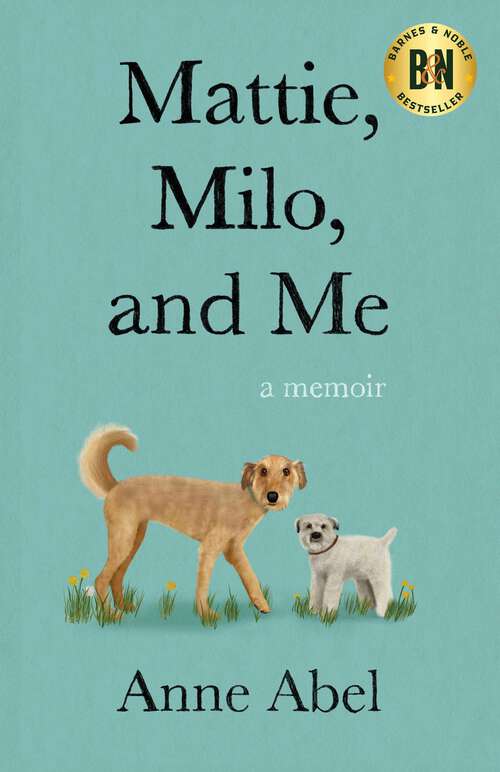 Book cover of Mattie, Milo, and Me: A Memoir