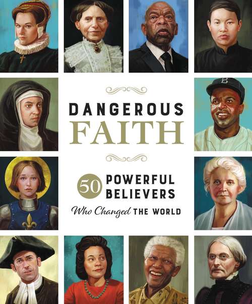 Book cover of Dangerous Faith: 50 Powerful Believers Who Changed the World