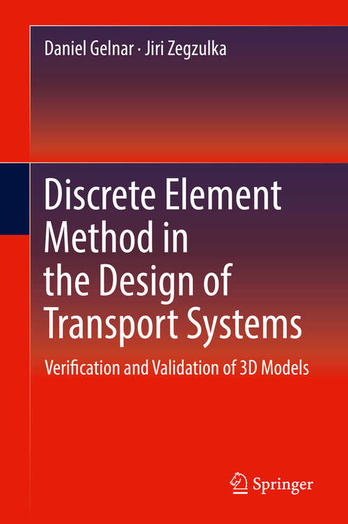 Book cover of Discrete Element Method in the Design of Transport Systems: Verification and Validation of 3D Models (1st ed. 2019)