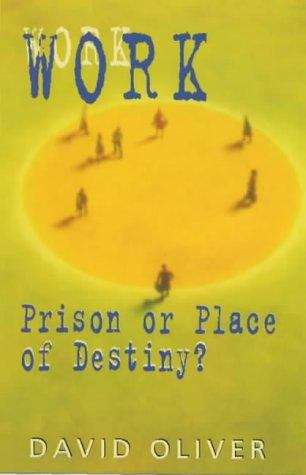 Book cover of Work: Prison or Place of Destiny