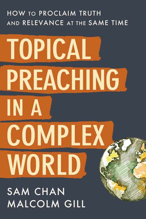 Book cover of Topical Preaching in a Complex World: How to Proclaim Truth and Relevance at the Same Time