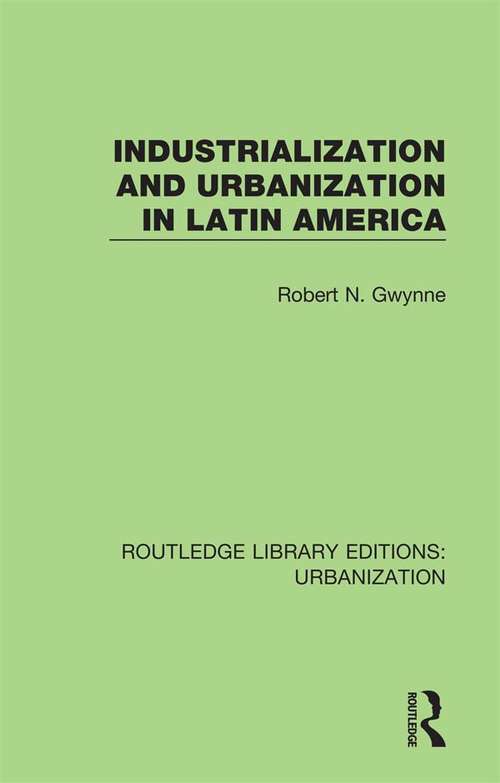 Book cover of Industrialization and Urbanization in Latin America (Routledge Library Editions: Urbanization #4)