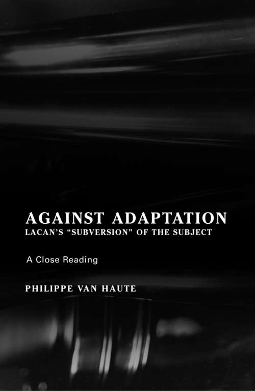 Book cover of Against Adaptation: Lacan's Subversion of the Subject (Lacanian Clinical Field)