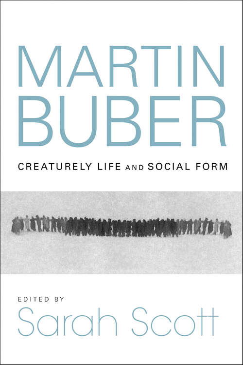 Book cover of Martin Buber: Creaturely Life and Social Form (New Jewish Philosophy and Thought)