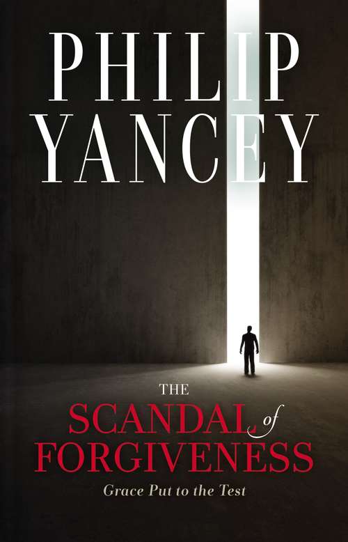 Book cover of The Scandal of Forgiveness: Grace Put to the Test
