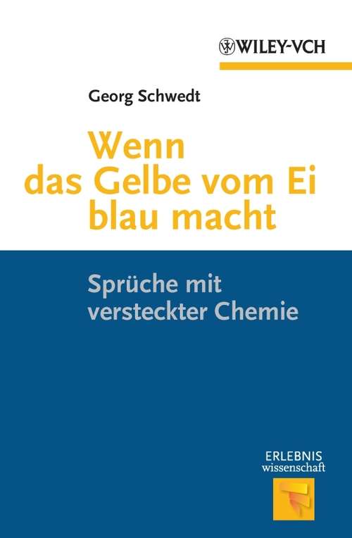 Book cover of Wenn das Gelbe vom Ei blau macht: Spruche mit versteckter Chemie (Erlebnis Wissenschaft)