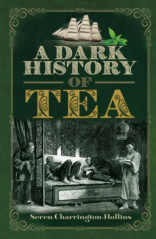 Book cover of A Dark History of Tea (A\dark History Ser.)