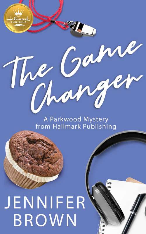 Book cover of The Game Changer: A Parkwood Mystery from Hallmark Publishing