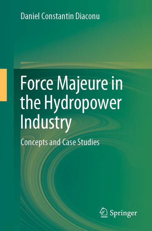 Book cover of Force Majeure in the Hydropower Industry: Concepts and Case Studies (1st ed. 2023)