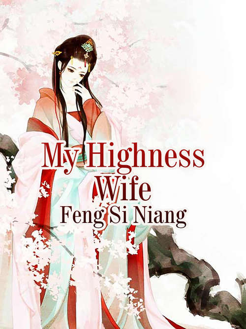 Book cover of My Highness Wife: Volume 1 (Volume 1 #1)