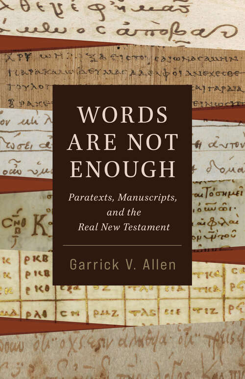 Book cover of Words Are Not Enough: Paratexts, Manuscripts, and the Real New Testament