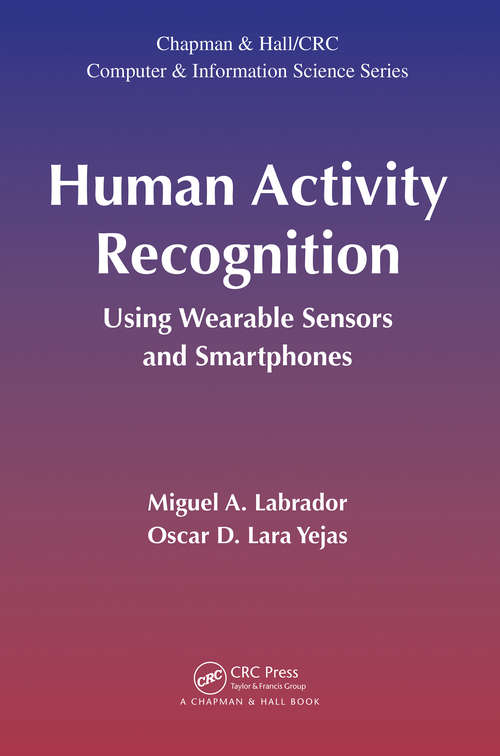 Book cover of Human Activity Recognition: Using Wearable Sensors and Smartphones (Chapman & Hall/CRC Computer and Information Science Series)