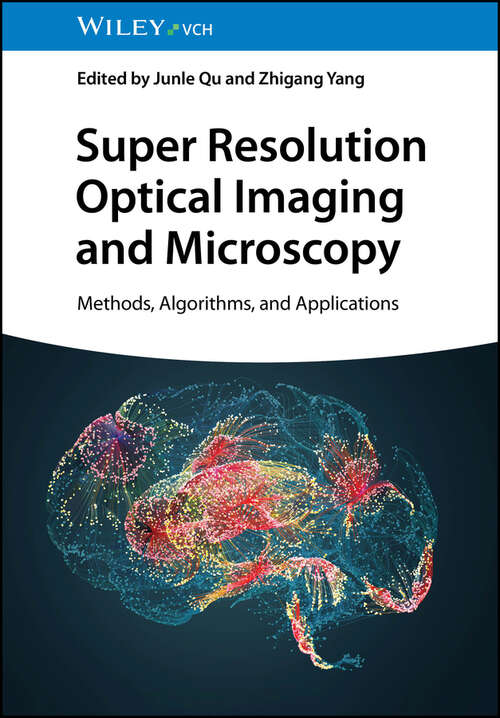 Book cover of Super Resolution Optical Imaging and Microscopy: Methods, Algorithms, and Applications