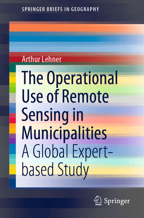 Book cover of The Operational Use of Remote Sensing in Municipalities: A Global Expert-based Study (1st ed. 2020) (SpringerBriefs in Geography)