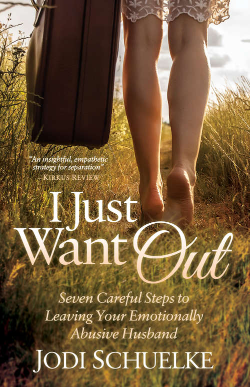 Book cover of I Just Want Out: Seven Careful Steps to Leaving Your Emotionally Abusive Husband