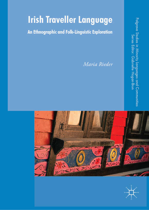 Book cover of Irish Traveller Language: An Ethnographic And Folk Linguistic Exploration (First) (Palgrave Studies In Minority Languages And Communities)